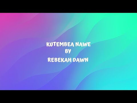 Kutembea Nawe  -  Rebekah Dawn