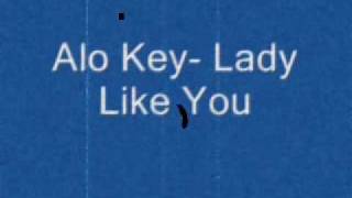 Alo Key- Lady like you.wmv
