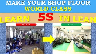 How to Make SHOP FLOOR  WORLD CLASS (AS SHOWN IN VIDEO) Using 5S Concept of LEAN MANUFACTURING &amp; TPS