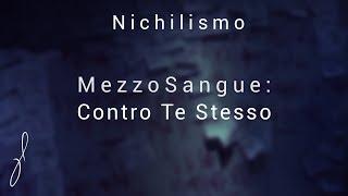 MezzoSangue: Contro Te Stesso [Nichilismo]