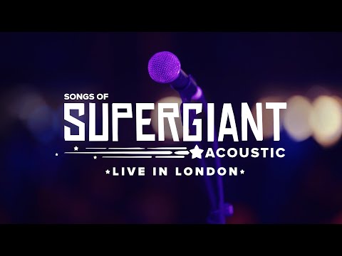 Songs of Supergiant, Live in London! (Acoustic Set)