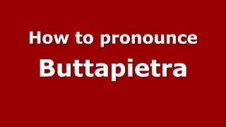 How to pronounce Buttapietra