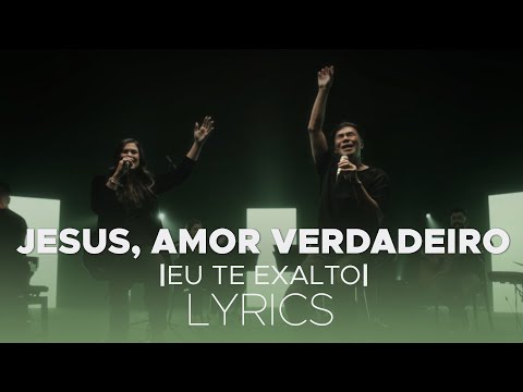 Bruna Olly e Juliano Son - Jesus, Amor Verdadeiro / Eu Te Exalto ( Letra / Lyrics)