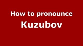 How to pronounce Kuzubov