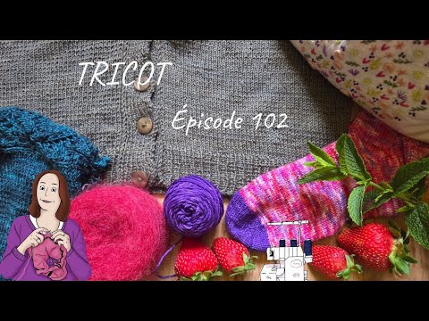 Podcast tricot mi juin 2025 : enfin un tricot terminé !