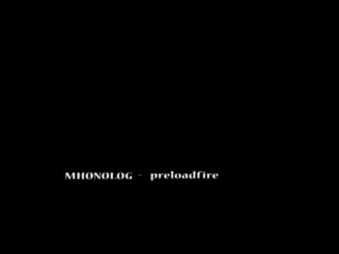 MHONOLOG - preloadfire