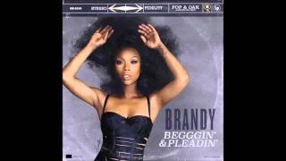 Brandy - Beggin&#39; &amp; Pleadin&#39; (Audio)