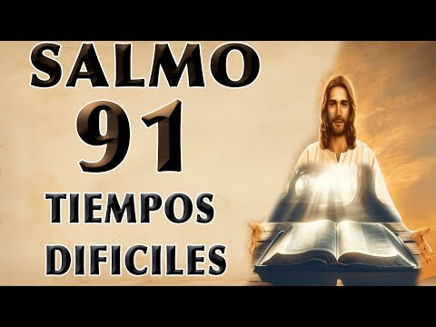 ESCUCHA ESTE SALMO 91 ORACIÓN PARA TIEMPOS DIFÍCILES