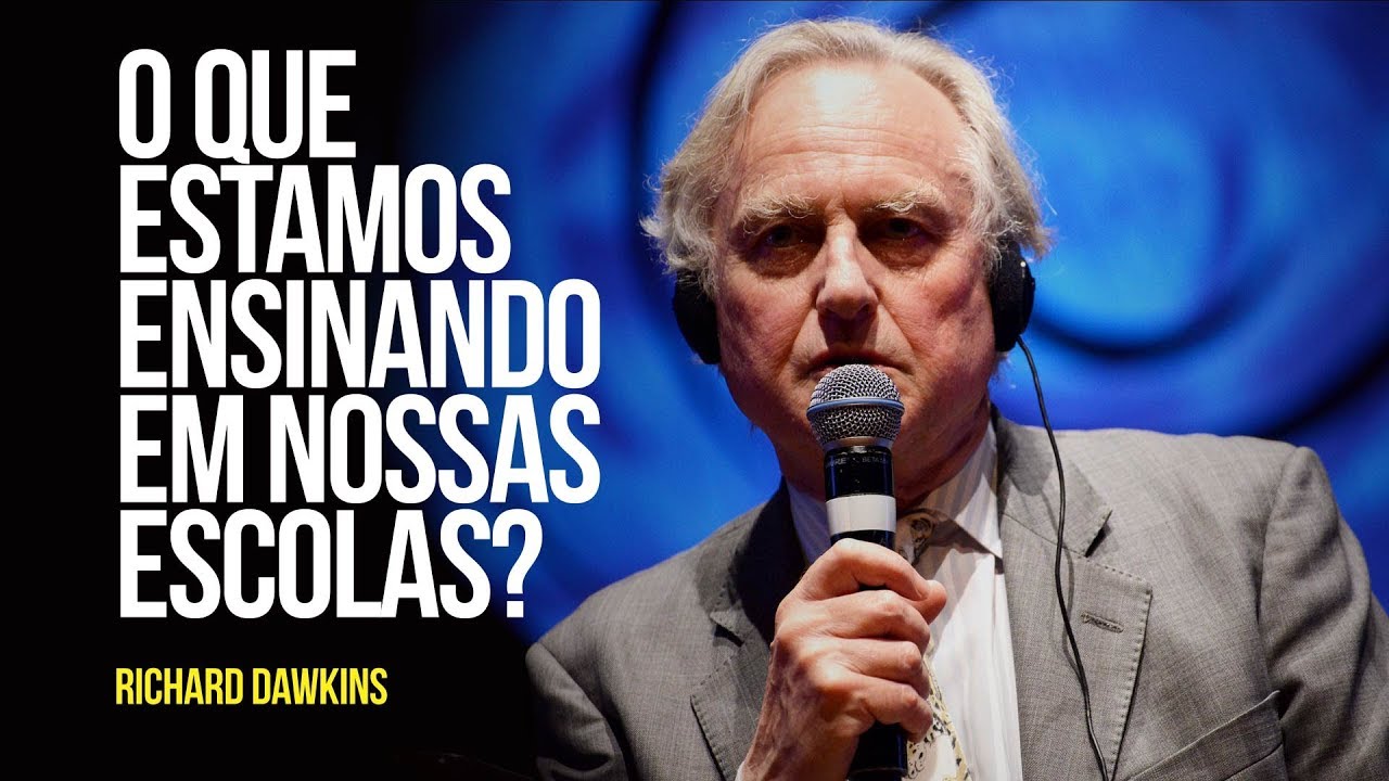 Richard Dawkins - O que estamos ensinando em nossas escolas?