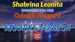 Download lagu Shabrina Leonita - Cobalah Mengerti Karaoke (versi indonesian idol) mp3