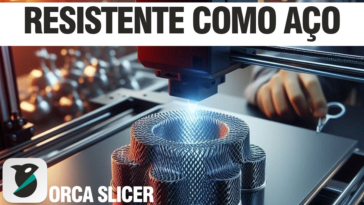 IMPRESSÕES 3D RESISTENTE COMO AÇO - ORCA SLICER