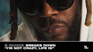 2 Chainz Breaks Down “I'm Not Crazy, Life Is” - Track #13 From #ROGTTL
