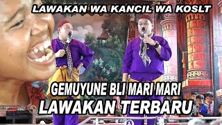 Download lagu WONG GEMUYU BLI MARI MARI  || LAWAKAN WA KANCIL LAN WA KOSLET TERBARU mp3