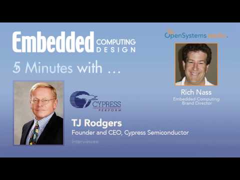 Five Minutes with TJ Rodgers, Founder and CEO, Cypress Semiconductor