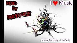 Jamez Anthony - I'm On It
