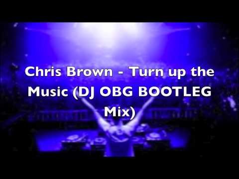 Chris Brown - Turn up the Music vs. Ralvero -  Rage (DJ OBG BOOTLEG MIX)