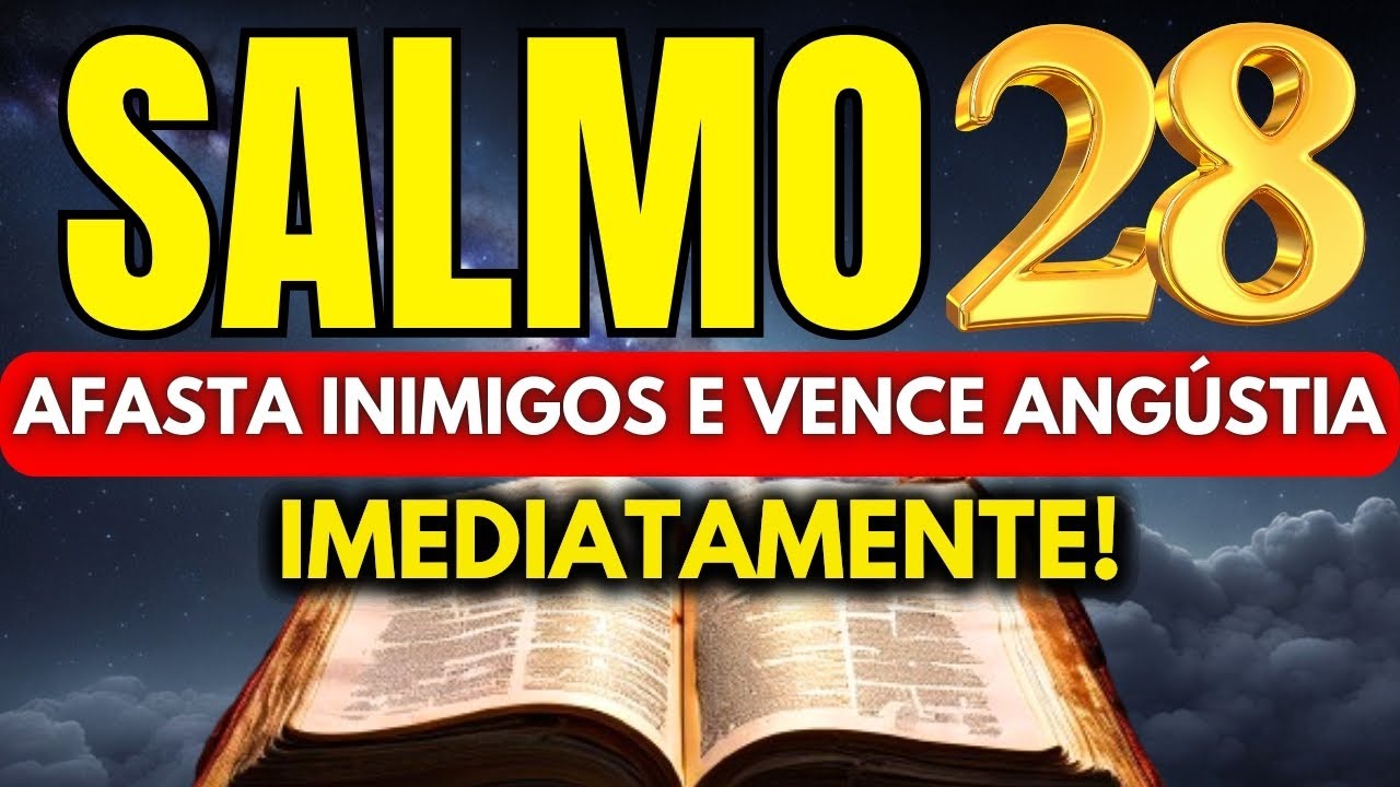 SALMO 28: ORAÇÃO PARA AFASTAR INIMIGOS E VENCER OS MOMENTOS DE DESESPERO E ANGÚSTIA.