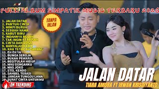 Download lagu JALAN DATAR - TIARA AMORA ft IRWAN KRISDIYANTO - FULL ALBUM SIMPATIK MUSIC TERBARU mp3 Download lagu JALAN DATAR - TIARA AMORA ft IRWAN KRISDIYANTO - FULL ALBUM SIMPATIK MUSIC TERBARU mp3