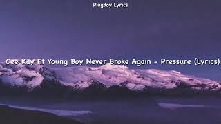 Cee Kay Ft YoungBoy Never Broke Again - Pressure Lyrics