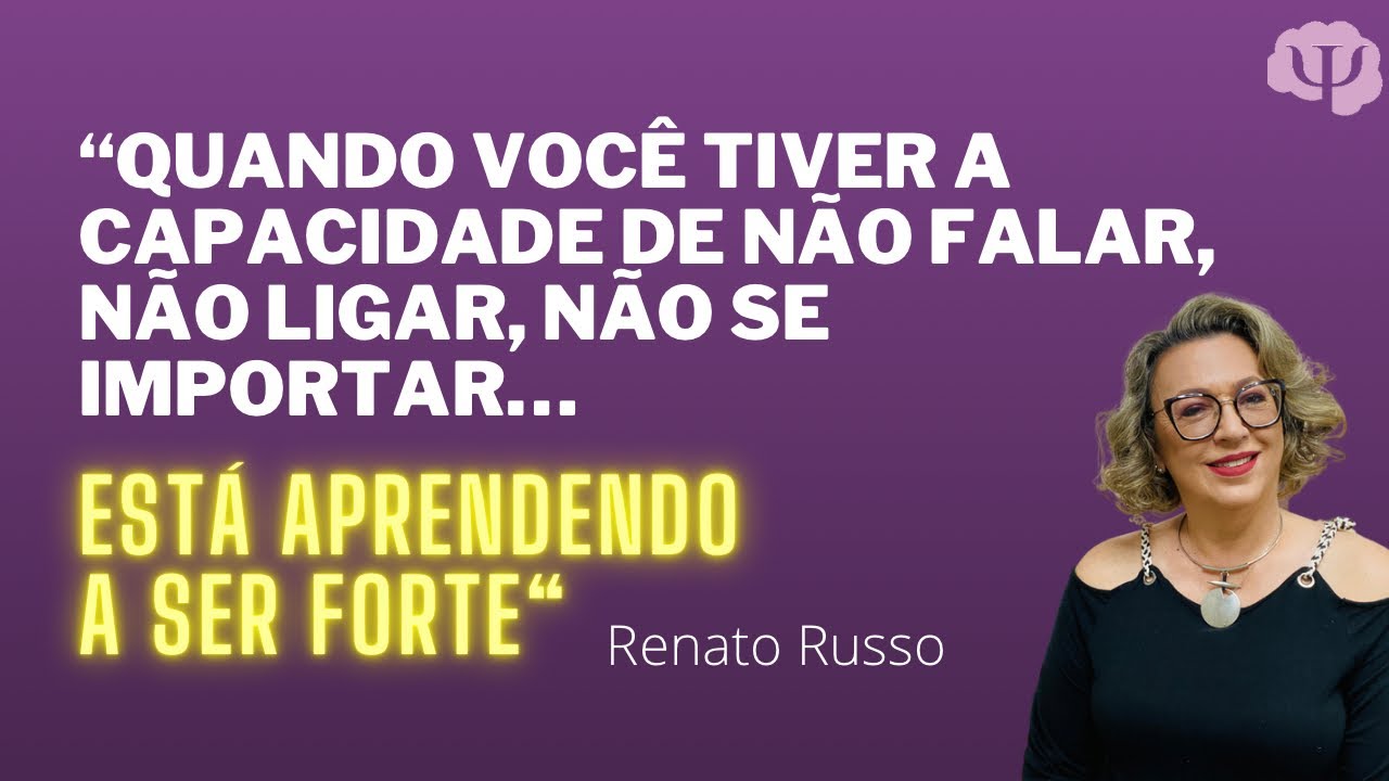 "Quando você tem a capacidade de não falar, não ligar e não se importar, está aprendendo ser forte"