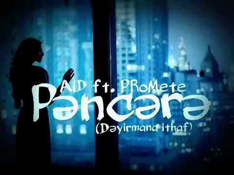 AiD ft. PRoMete - Pencere (Deyirmana ithaf)