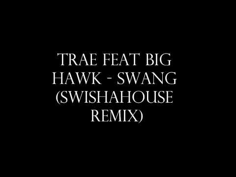 Trae Feat Big HAWK and Fat Pat - Swang (Swishahouse Remix)