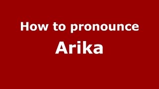 How to pronounce Arika