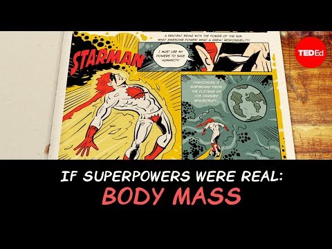 【TED-Ed】If superpowers were real: Body mass - Joy Lin