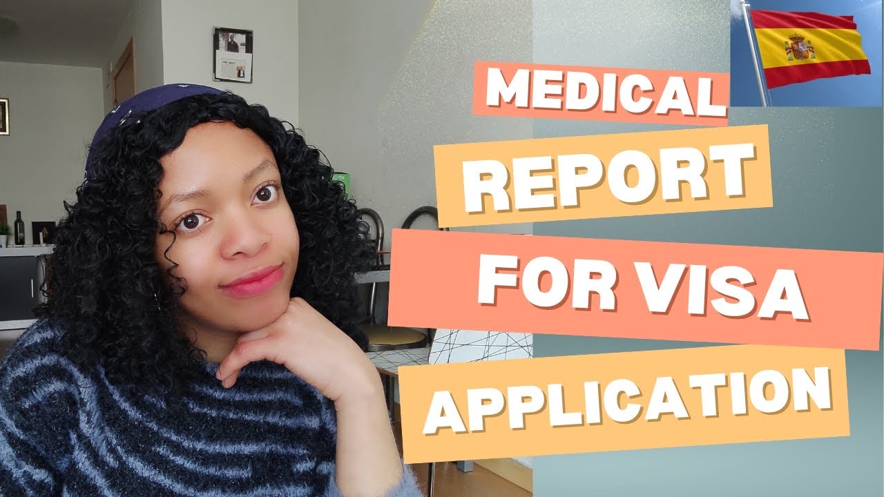 Guide to getting a Medical Report for Spanish Visa Application.