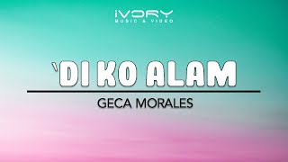 Geca Morales | Di Ko Alam | Official Lyric Video