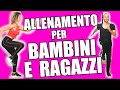 ALLENAMENTO PER BAMBINI E RAGAZZI | Lezione completa con esercizi da fare a casa dagli 11 anni in su