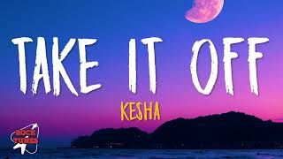 Kesha - Take It Off (Lyrics)