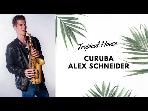 Curuba (Original) - Alex Schneider (Tropical House Sax) 2016