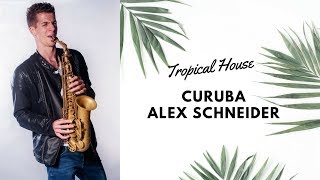 Curuba (Original) - Alex Schneider (Tropical House Sax) 2016