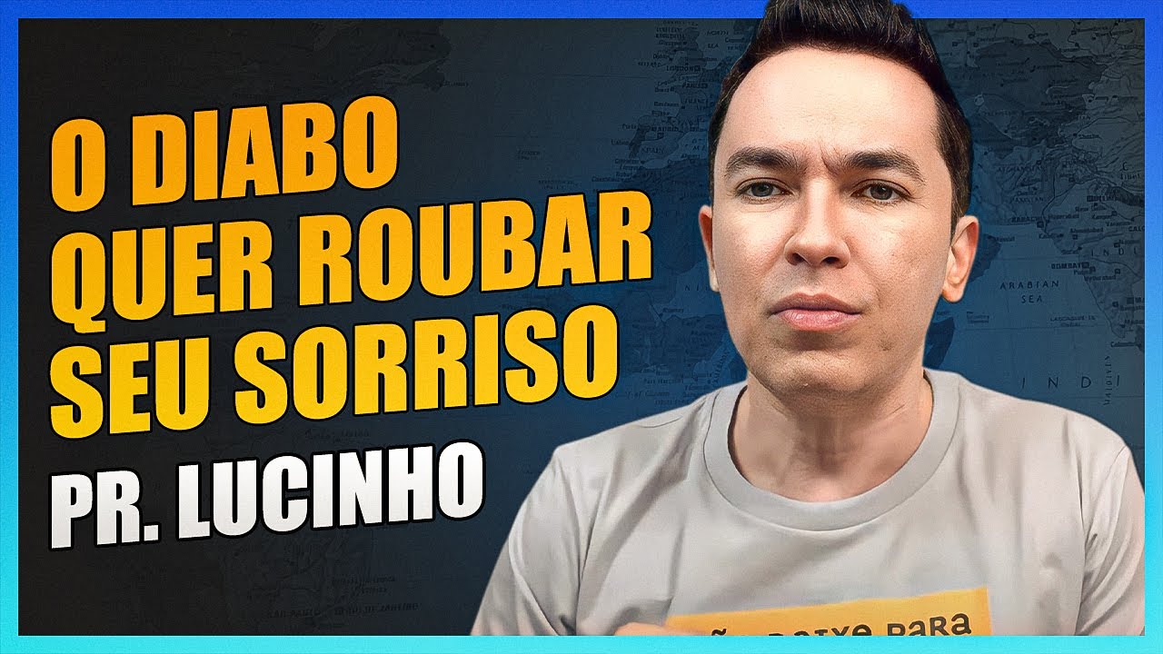 O diabo quer roubar seu sorriso | Pr. Lucinho