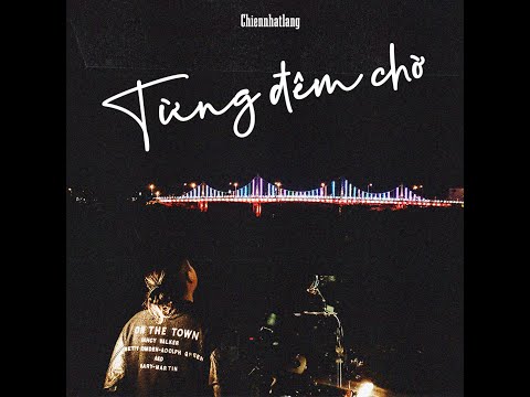Chiennhatlang - TỪNG ĐÊM CHỜ (Unofficial Lyrics Video)