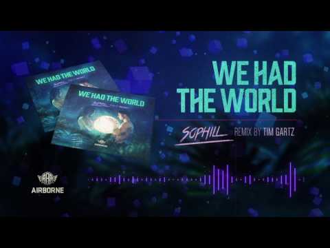 Sophill - We Had The World (Tim Gartz Extended Remix)