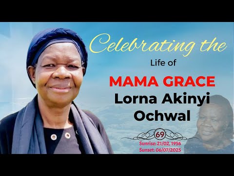 Celebrating Mama Grace Lorna Akinyi Ochwal's Life. 1956 ~ 2025