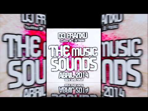 02 Dj Franxu The Music Sounds Abril 2014