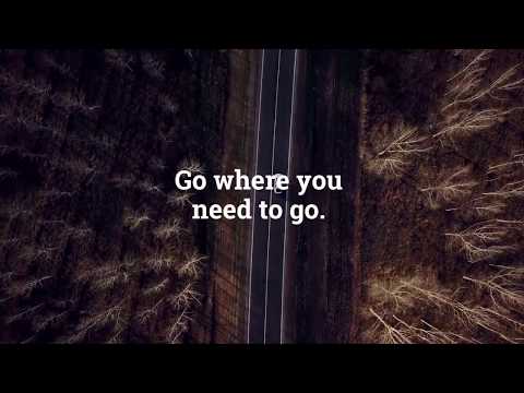 Go Where You Need to Go