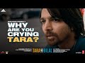 Tara Vs Bilal | Dialogue Promo 04: Why Are You Crying Tara? | Harshvardhan Rane, Sonia Rathee |Samar