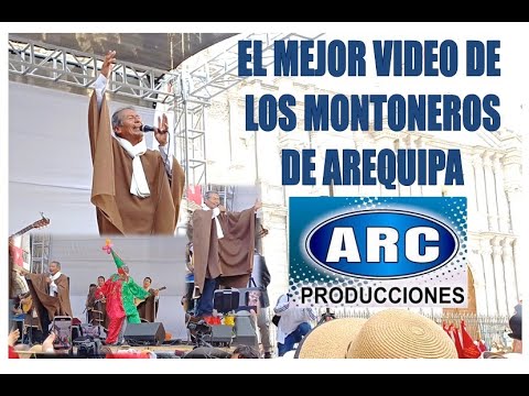 LOS MONTONEROS EN VIVO HD 40 M MEJOR PRESENTACION EN LA PLAZA DE ARMAS DE AREQUIPA ARC PRODUCCIONES