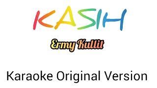 Download lagu KASIH - ERMY KULLIT (KARAOKE) ORIGINAL mp3