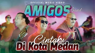 Download lagu Amigos Band - Cintaku Di Kota Medan mp3 Download lagu Amigos Band - Cintaku Di Kota Medan mp3