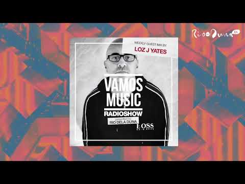 Vamos Radio Show By Rio Dela Duna #444 Guest Mix By Loz J Yates
