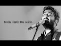 Main Jinda Hu Lekin Kaha Jindagi Hai Song Video Arijit Singh