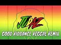 Good Riddance (Time Of Your Life) - Reggae Remix (DJ Judaz / Greenday)