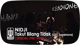 NIDJI - Takut Bilang Tidak [OST. Supernova]|(Official Lyric Video)