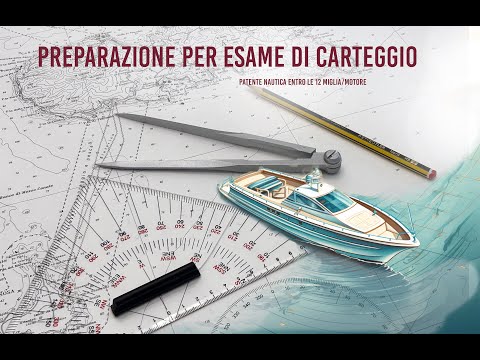 Tutorial per il superamento della prova carteggio per la patente nautica entro le 12 miglia, motore.