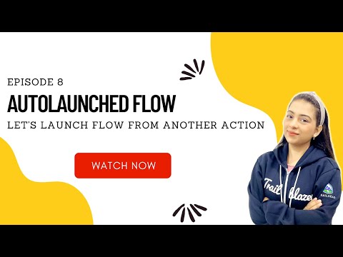 EP 08 | AUTOLAUNCHED FLOW 📊| Let's launch flow from another action 📈 | Go with the Flow ⚡